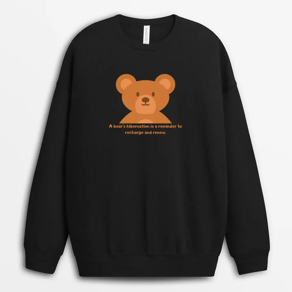 A Bears Hibernation Is A Reminder To Recharge And Renew Namixtee Sweatshirt - Black